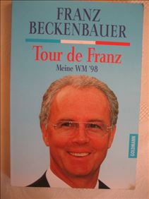 Abbildung: Franz Beckenbauer - Tour de Franz, meine WM 1998